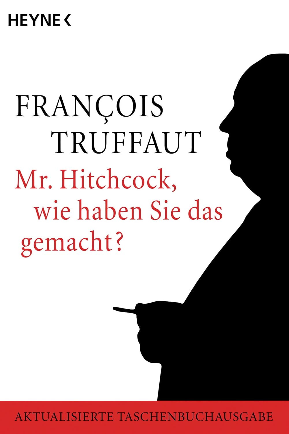 Mr. Hitchcock, wie haben Sie das gemacht? von François Truffaut