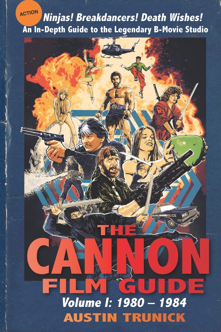 The Cannon Film Guide: Volume I, 1980–1984 von Austin Trunick