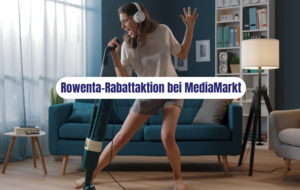 Rowenta Rabattaktion bei MediaMarkt